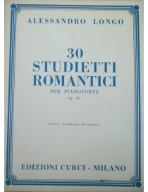 LONGO 30 STUDIETTI ROMANTICI OP 80 PER PIANOFORTE