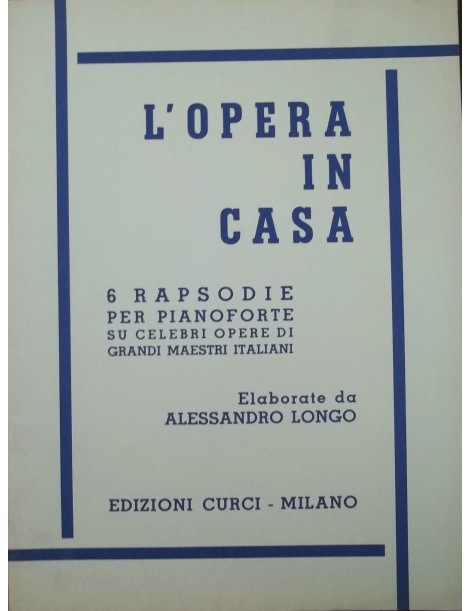 LONGO L'OPERA IN CASA 6 RAPSODIE PER PIANOFORTE
