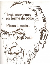 ERIK SATIE TROIS MORCEAUX EN FORME DE POIRE PER PIANO A 4 MANI