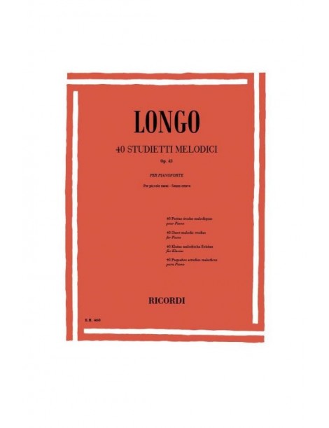 LONGO 40 STUDIETTI MELODICI OP 43 PER PIANOFORTE