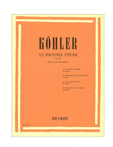 KOHLER 12 PICCOLI STUDI OP 157 PER PIANOFORTE