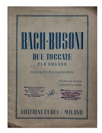 BACH-BUSONI DUE TOCCATE PER ORGANO TRASCRITTE PER PIANOFORTE
