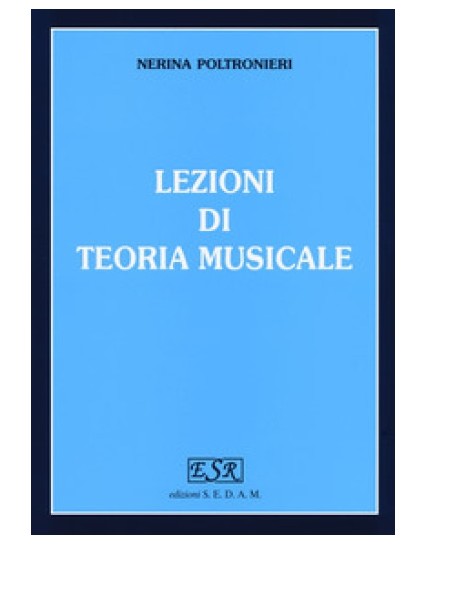 POLTRONIERI LEZIONI DI TEORIA MUSICALE VOL 1°