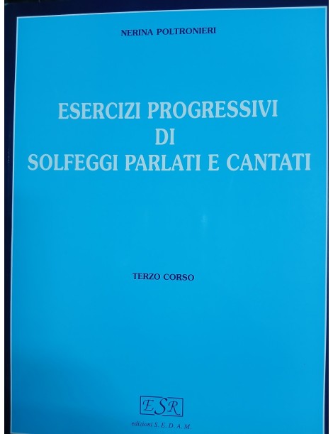 *POLTRONIERI ESERCIZI PROGRESSIVI DI SOLFEGGI PARLATI E CANTATI VOL 3